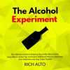 The_Alcohol_Experiment__The_Ultimate_Guide_to_Keeping_Your_Sober_Resolutions__Learn_About_Useful