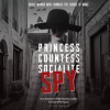 Princess__Countess__Socialite__Spy_True_Stories_of_High-Society_Ladies_Turned_WWII_Spies