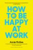 How_to_be_happy_at_work