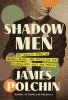 Shadow_Men__The_Tangled_Story_of_Murder__Media__and_Privilege_That_Scandalized_Jazz_Age_America