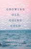Growing_old__going_cold