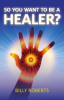 So_You_Want_To_be_A_Healer_