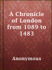 A_Chronicle_of_London_from_1089_to_1483