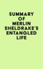 Summary_of_Merlin_Sheldrake_s_Entangled_Life