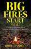 Big_Fires_Start_Small