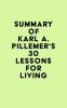 Summary_of_Karl_A__Pillemer_s_30_Lessons_for_Living