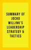 Summary_of_Jocko_Willink_s_Leadership_Strategy_and_Tactics
