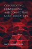 Complicating__Considering__and_Connecting_Music_Education
